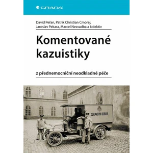 Komentované kazuistiky z přednemocniční neodkladné péče - Marcel Nesvadba, Patrik Christian Cmorej, David Peřan