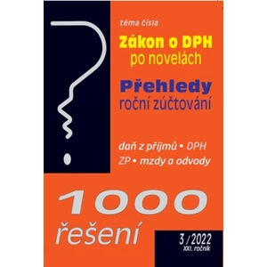 1000 řešení 3/2022 Zákon o DPH po novelách : Přehledy a roční zúčtování ve zdravotním pojištění