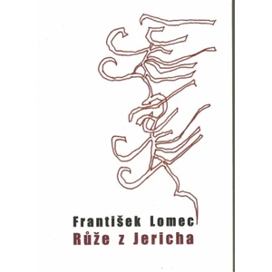 Růže z Jericha - František Lomec