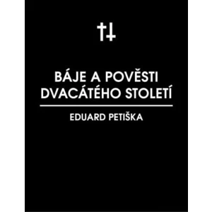 Báje dvacátého století - Eduard Petiška - e-kniha