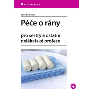 Péče o rány pro sestry a ostatní nelékařské profese - Brabcová Soňa