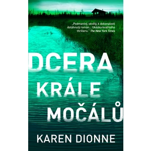 Dcera krále močálů - Karen Dionne