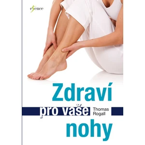 Zdraví pro vaše nohy - Rogall Thomas