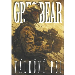 Váleční psi - Greg Bear