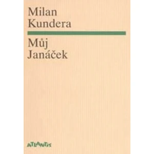 Můj Janáček - Milan Kundera