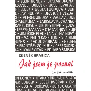 Jak jsem je poznal (co jiní nezažili) - Zdeněk Hrabica