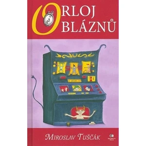 Orloj bláznů - Miroslav Tuščák