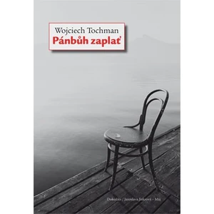 Pánbůh zaplať - Wojciech Tochman