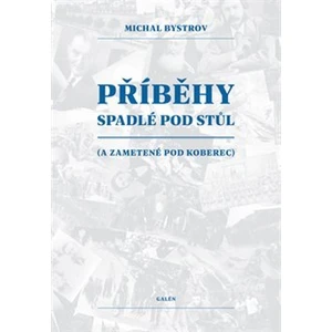 Příběhy spadlé pod stůl - Michal Bystrov