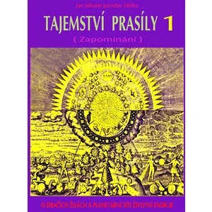 Tajemství prasíly 1 - Zapomínání - Jan Johann Jaroslav Miška