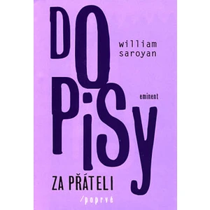 Dopisy za přáteli / poprvé - William Saroyan