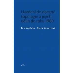 Uvedení do obecné topologie a jejích dějin do roku 1960 - Petr Vopěnka, Marie Větrovcová