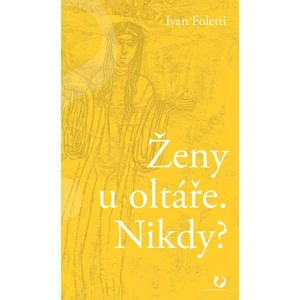 Ženy u oltáře. Nikdy? - Ivan Foletti