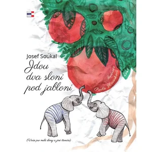 Jdou dva sloni pod jabloní - Josef Soukal, Pavla Hovorková