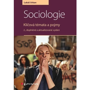 Sociologie - Klíčová témata a pojmy - Lukáš Urban