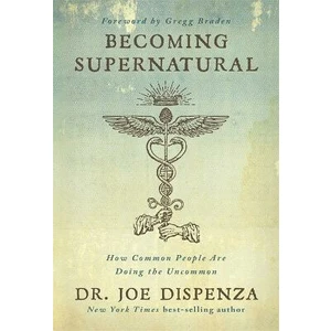 Becoming Supernatural - Joe Dispenza