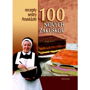 100 nových zákuskov - Pustelniková Anastázia