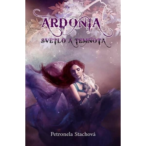 Ardónia Svetlo a temnota - Petronela Stachová