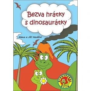 Bezva hrátky s dinosaurátky - Nevěční Alena a Jiří