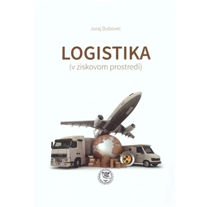 Logistika (v ziskovom prostredí) - Dubovec Juraj