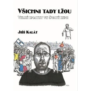 Všichni tady lžou - Kalát Jiří