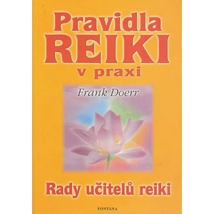 Pravidla Reiki v praxi -- Rady učitelů reiki - Doerr Frank