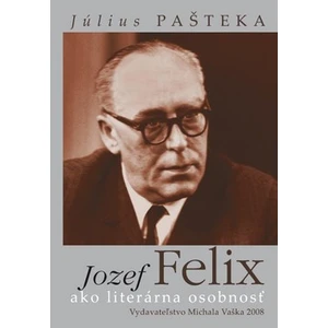 Jozef Felix ako literárna osobnosť - Pašteka Július