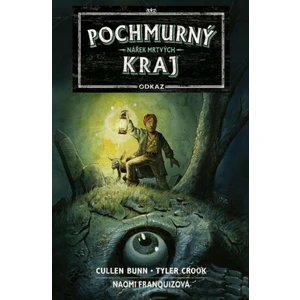 Pochmurný kraj Odkaz 1 - Nářek mrtvých - Cullen Bunn; Tyler Crook