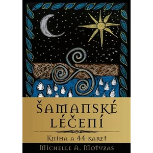 Šamanské léčení - Michelle A. Motuzas