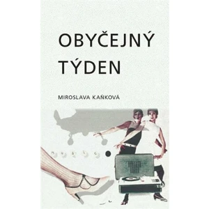 Obyčejný týden - Miroslava Kaňková