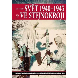 Svět 1940 - 1945 ve stejnokroji - Jan Tomáš