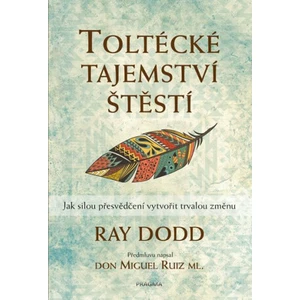 Toltécké tajemství štěstí - Dodd Ray