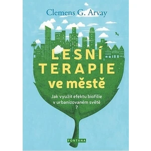 Lesní terapie ve městě - Clemens G. Arvay