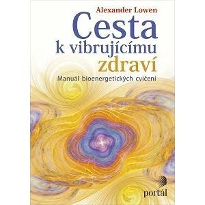 Cesta k vibrujícímu zdraví - Alexander Lowen, Leslie Lowen