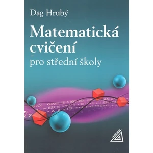 Matematická cvičení pro střední školy - Hrubý Daniel