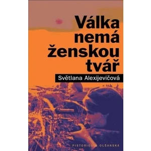 Válka nemá ženskou tvář - Světlana Alexijevičová