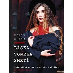 Láska voněla smrtí - Roman Cílek