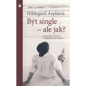 Být single - ale jak? - Hildegard Aepliová