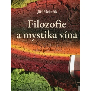 Filozofie a mystika vína - Jiří Mejstřík