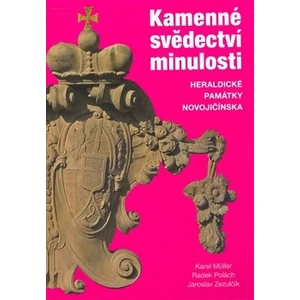 Kamenné svědectví minulosti. Heraldické památky Novojičínska - Karel Müller