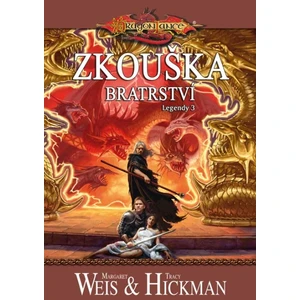 Legendy 3 - Zkouška bratrství - Margaret Weis, Tracy Hickman