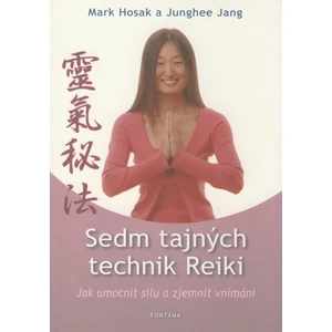 Sedm tajných technik Reiki -- Jak umocnit sílu a zjemnit vnímání