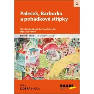 Paleček, Barborka a pohádkové střípky - Lucie Víchová, Stanislava Kociánová, Ivana Polereceká