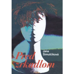 Pred zrkadlom - Jana Šimulčíková