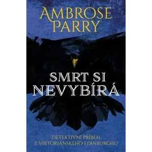 Smrt si nevybírá - Ambrose Parry