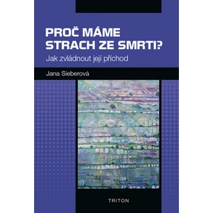 Proč máme strach ze smrti? - Jana Sieberová