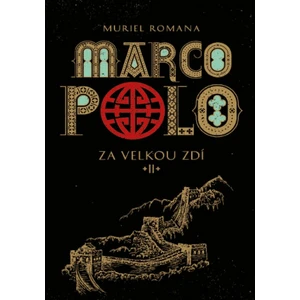 Marco Polo 2 - Za velkou zdí - Muriel Romana