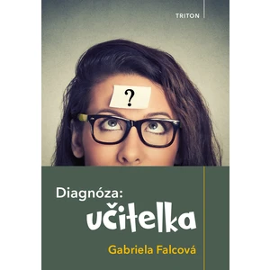 Diagnóza: učitelka - Gabriela Falcová