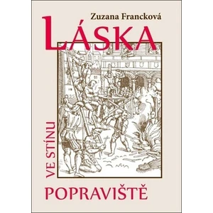 Láska ve stínu popraviště - Zuzana Francková