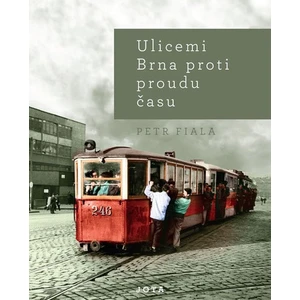 Ulicemi Brna proti proudu času - Petr Fiala